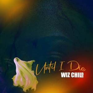 ดาวน์โหลดและฟังเพลง Until I die พร้อมเนื้อเพลงจาก Wiz Child
