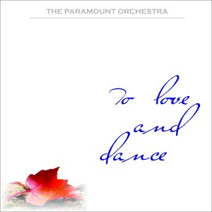 The Paramount Orchestra的專輯To Love And Dance