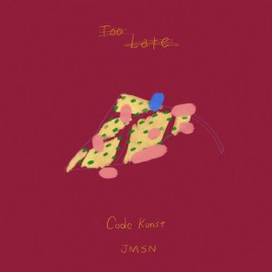 收聽CODE KUNST的Too Late (feat. JMSN)歌詞歌曲