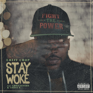 Cheff Chop的專輯Stay Woke (feat. Chris Rivers & Sadat X) (Explicit)