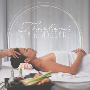 Thailand Spa & Massage - Music for Relaxation, New Live Power, Wellness & Beauty, Feel Younger and Healthier