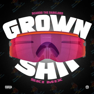 อัลบัม Grown Shit Ski Mix (Explicit) ศิลปิน Scando The Darklord