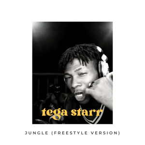 收聽Tega Starr的Jungle (Freestyle Version)歌詞歌曲