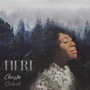 ดาวน์โหลดและฟังเพลง Here พร้อมเนื้อเพลงจาก Christa Deana