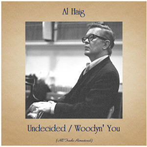 Dengarkan Woodyn' You (Remastered 2017) lagu dari Al Haig dengan lirik