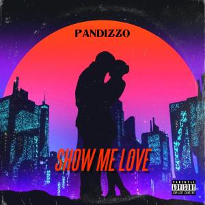 收聽PANDIZZO的Show Me Love歌詞歌曲