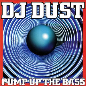 Dj Dust的專輯Pump Up The Bass