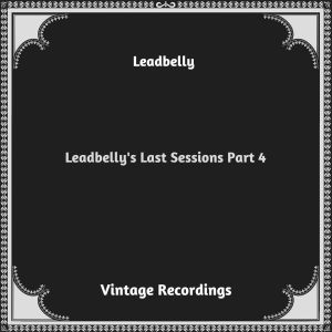Leadbelly的專輯Leadbelly's Last Sessions, Pt. 4 (Hq remastered 2023)