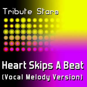 收聽Tribute Stars的Olly Murs - Heart Skips A Beat (Vocal Version) (Vocal Melody Version)歌詞歌曲