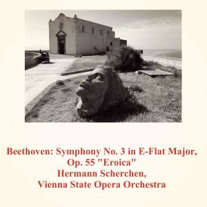 Vienna State Opera Orchestra [Orchestra]的專輯Beethoven: Symphony No. 3 in E-Flat Major, Op. 55 "Eroica"