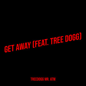 Album Get Away from Treedogg Mr. ATM