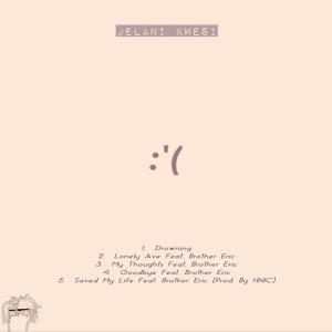 Album Sad Face :'( (Explicit) from Jelani Kwesi