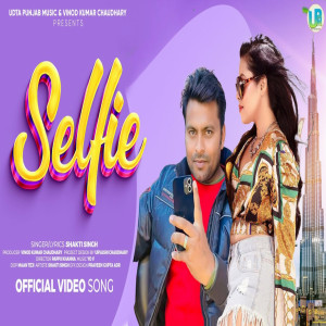 Dengarkan lagu Selfie nyanyian Shakti Singh dengan lirik