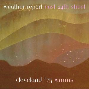Album East 24th Street (Live Cleveland '75) from Weather Report