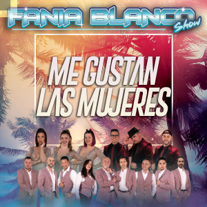 ดาวน์โหลดและฟังเพลง Me Gustan las Mujeres พร้อมเนื้อเพลงจาก Orquesta Fania Blanco Show
