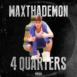 收聽MaxThaDemon的4 Quarters (Explicit)歌詞歌曲