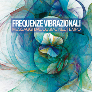 Listen to Messaggi dal cosmo song with lyrics from Frequenze Vibrazionali
