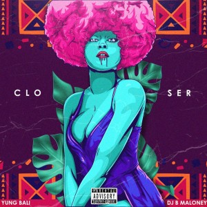 ดาวน์โหลดและฟังเพลง Closer พร้อมเนื้อเพลงจาก Yung Bali