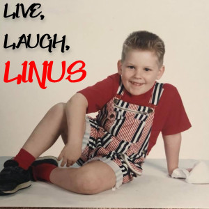 Live, Laugh, Linus (Explicit)