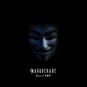 ดาวน์โหลดและฟังเพลง Masquerade พร้อมเนื้อเพลงจาก Daniel AMP
