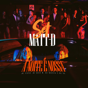ดาวน์โหลดและฟังเพลง Set Matt-D: A Noite É Nossa (Explicit) พร้อมเนื้อเพลงจาก DJ Matt-D