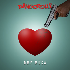 Listen to Dangerous (Explicit) song with lyrics from Dmf Musa