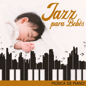 Album Jazz para Bebês (Música de Piano) oleh Relaxar Piano Musicas Coleção