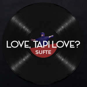 Listen to Love, Tapi Love? song with lyrics from Sufte