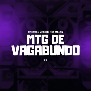 Dengarkan lagu MTG de Vagabundo (Explicit) nyanyian MC Bouth dengan lirik