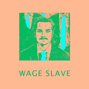 Wage Slave (Explicit)