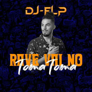DJ FLP的專輯Rave Vai no Toma Toma (Explicit)