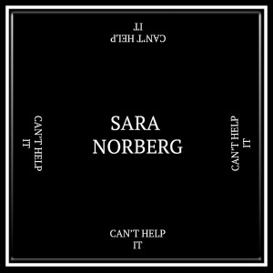 ดาวน์โหลดและฟังเพลง CAN´T HELP IT (Radio edit) พร้อมเนื้อเพลงจาก Sara Norberg