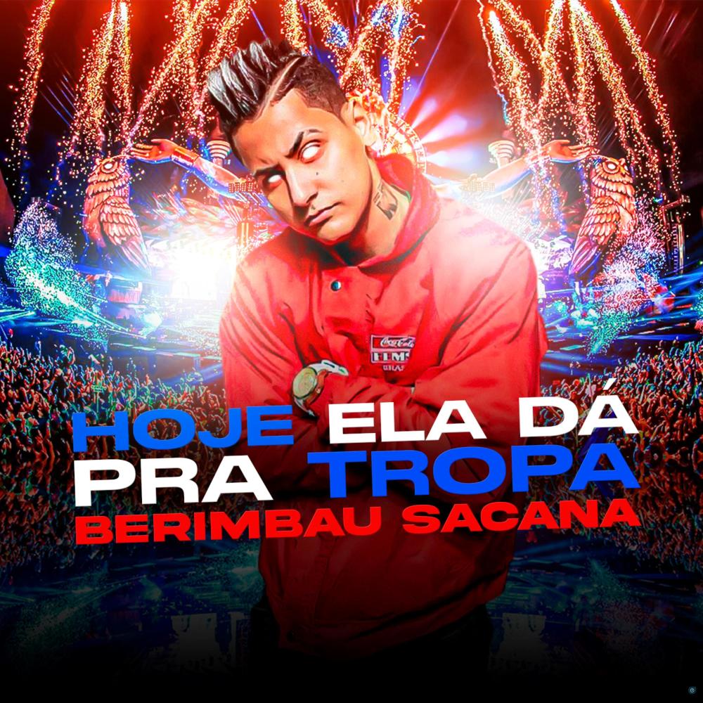 Hoje Ela Da pra Tropa / Berimbau Sacana
