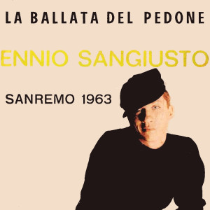 Listen to La Ballata Del Pedone (Festival Di San Remo 1963) (Festival Di Sanremo 1963) song with lyrics from Ennio Sangiusto