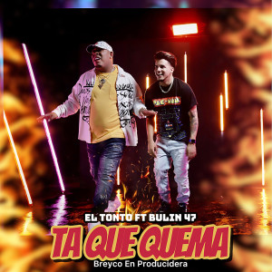 Listen to Ta Que Quema song with lyrics from El Tonto