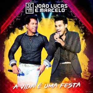 João Lucas & Marcelo的专辑A Vida é Uma Festa (Ao Vivo)