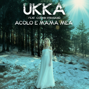 Listen to Acolo e mama mea song with lyrics from Ukka