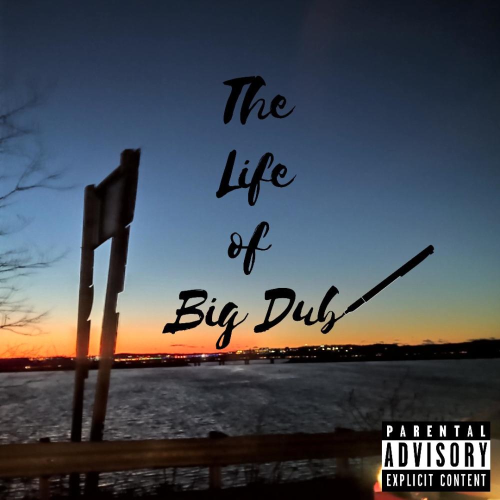 The Life of Big Dub (Dub) (Explicit) (Dub|Explicit)