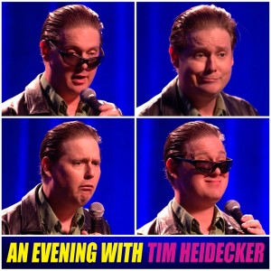 An Evening with Tim Heidecker (Explicit)