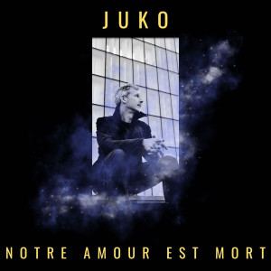 Listen to Notre amour est mort song with lyrics from Juko