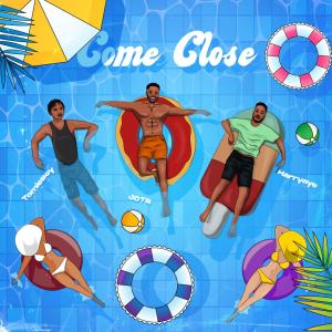 ดาวน์โหลดและฟังเพลง Come Close (feat. Harry Aye & Tomie Boy) พร้อมเนื้อเพลงจาก JOTB