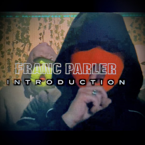 FRANC PARLER的專輯Introduction  (Explicit)