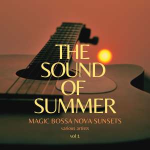 Album The Sound of Summer (Magic Bossa Nova Sunsets), Vol. 1 (Explicit) from Various