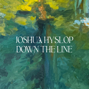 Joshua Hyslop的專輯Down the Line