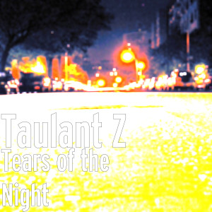 收聽Taulant Z的Tears of the Night (Cover)歌詞歌曲