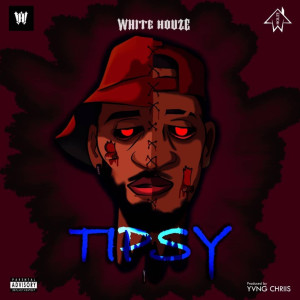 Dengarkan Tipsy (Explicit) lagu dari Whitehouze dengan lirik