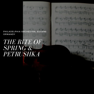Album The Rite of Spring & Petrushka from Philadelphia Orchestra