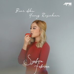 Dengarkan Biar Aku Yang Rasakan lagu dari Syafira Febrina dengan lirik