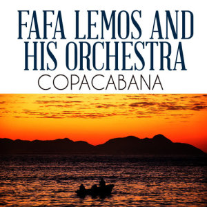 ดาวน์โหลดและฟังเพลง Copacabana พร้อมเนื้อเพลงจาก Fafa Lemos & His Orchestra