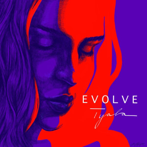 收聽Tyala的Evolve歌詞歌曲